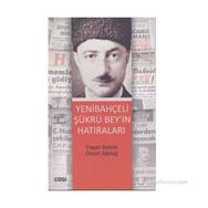 YENİBAHÇELİ ŞÜKRÜ BEY'IN HATIRALARI - ÖMER AKDAĞ;YAŞAR SEMIZ