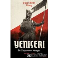 Yeniçeri: Bir Kuşatmanın Hikayesi - Yaşar Metin Aksoy