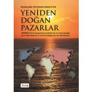 Yeniden Doğan Pazarlar - Emine Çobanoğlu Taşkın Dirsehan Mehtap Sümersan Köktürk A. Müge Yalçın Doç. İrem Eren Erdoğmuş İrem Eren Erdoğmuş