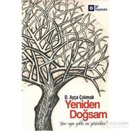 Yeniden Doğsam - D. Ayça Çakmak