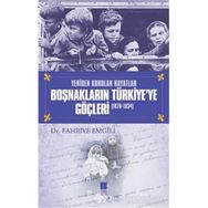 YENIDEN KURULAN HAYATLAR BOŞNAKLARIN TÜRKİYE'YE GÖÇLERİ (1878-1934) - FAHRIYE EMGILI