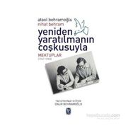 Yeniden Yaratılmanın Coşkusuyla - Nihat Behram Ataol Behramoğlu