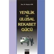 Yenilik ve Ulusal Rekabet Gücü - Hayriye Atik
