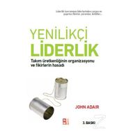 YENILIKÇI LIDERLIK TAKIM ÜRETKENLIĞININ ORGANIZASYONU VE FIKIRLERIN HASADI - JOHN ADAIR