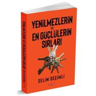 Yenilmezlerin ve En Güçlülerin Sırları - Selim Geçimli