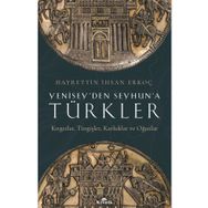 Yenisey'den Seyhun'a Türkler: Kırgızlar, Türgişler, Karluklar ve Oğuzlar