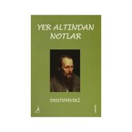YER ALTINDAN NOTLAR - FYODOR MİHAYLOVİÇ DOSTOYEVSKI