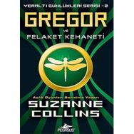 YERALTI GÜNLÜKLERİ SERISI 2 - GREGOR VE FELAKELER KEHANETI - SUZANNE COLLINS