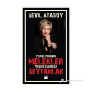 YERALTINDAKI MELEKLER YERYÜZÜNDEKI ŞEYTANLAR - SEVIL ATASOY