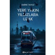 Yere Yakın Yıldızlara Uzak - Emine Tavuz