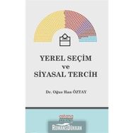 Yerel Seçim Ve Siyasal Tercih - Oğuz Han Öztay