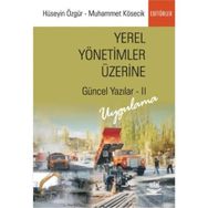 YEREL YÖNETİMLER ÜZERİNE GÜNCEL YAZILAR 2 UYGULAMA - HÜSEYİN ÖZGÜR;MUHAMMET KÖSECİK