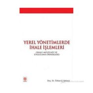 YEREL YÖNETİMLERDE İHALE İŞLEMLERİ İHALE MEVZUATI VE UYGULAMA ÖRNEKLERİ - ÖZHAN ÇETİNKAYA