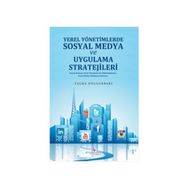 Yerel Yönetimlerde Sosyal Medya Planlaması ve Uygulama Stratejileri - Talha Dülgerbaki