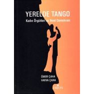 YERELDE TANGO KADIN ÖRGÜTLERI VE YEREL DEMOKRASI - HAVVA ÇAHA;ÖMER ÇAHA