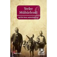 YERLER MÜHÜRLENDİ - METIN ÖNAL MENGÜŞOĞLU