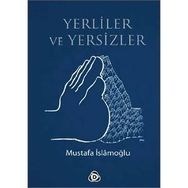 YERLILER VE YERSIZLER - MUSTAFA İSLAMOĞLU