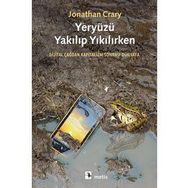 Yeryüzü Yakılıp Yıkılırken - Jonathan Crary