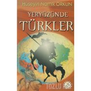 YERYÜZÜNDE TÜRKLER - HÜSEYİN NAMIK ORKUN