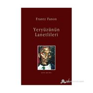 YERYÜZÜNÜN LANETLILERI - FRANTZ FANON