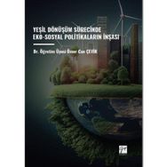 Yeşil Dönüşüm Sürecinde Eko- Sosyal Politikaların İnşası - Gazi Kitabevi