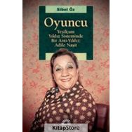 Yeşilçam Yıldız Sisteminde Bir Anti Yıldız: Adile Naşit - Sibel Öz