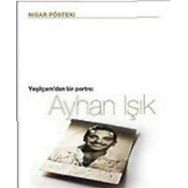 YEŞİLÇAM´DAN BIR PORTRE AYHAN IŞIK - NIGAR PÖSTEKİ