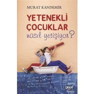 Yetenekli Çocuklar Nasıl Yetişiyor ? / Murat Kandemir