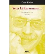 YETER KI KARARMASIN - ONAT KUTLAR