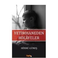 Yetimhaneden Hikayeler - Hüsnü Güneş