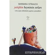 YETİŞKİN BEYNININ SIRLARI ORTA YAŞTA ZIHNIMIZIN ŞAŞIRTICI YETENEKLERI - BARBARA STRAUCH