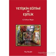 Yetişkin Eğitimi ve Eşitlik - Ş. Erhan Bağcı