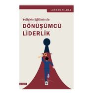 Yetişkin Eğitiminde Dönüşümcü Liderlik Çınaraltı Yayınları