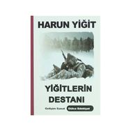 Yiğitlerin Destanı - Harun Yiğit
