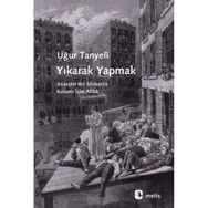 Yıkarak Yapmak - Uğur Tanyeli