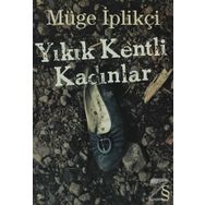 Yıkık Kentli Kadınlar - Müge İplikçi