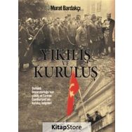 Yıkılış ve Kuruluş - Murat Bardakçı