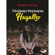 Yıkılmaya Doymayan Hayaller - İbrahim Yemez