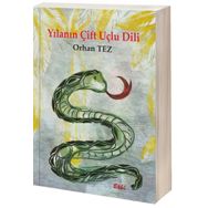 Yılanın Çift Uçlu Dili - Orhan Tez