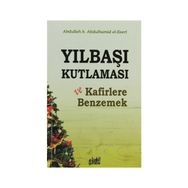 Yılbaşı Kutlaması ve Kafirlere Benzemek - Abdullah Yolcu