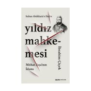 Yıldız Mahkemesi - Mithat Paşa'nın İdamı - İbrahim Çiçek