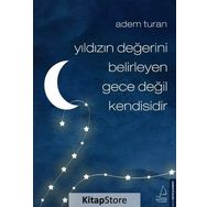 Yıldızın Değerini Belirleyen Gece Değil Kendisidir - Adem Turan