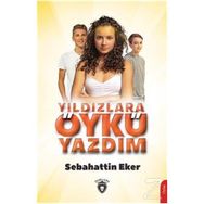 Yıldızlara Öykü Yazdım - Sebahattin Eker