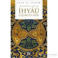 Yirmi Birinci Yüzyılda İhyaü Ulümi’d - Din - Suad El-Hakim