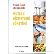 YIYECEK - İÇECEK İŞLETMELERİNDE MUTFAK HIZMETLERI YÖNETİMİ - NAZIFE KÜÇÜKASLAN