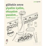 Yiyelim İçelim, Okuyalım Yazalım… - Gültekin Emre Gülseren Kayalı