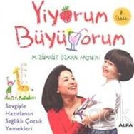 YİYORUM BÜYÜYORUM - SEVGİYLE HAZIRLANAN SAĞLIKLI ÇOCUK YEMEKLERİ
