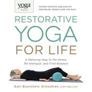 Yoga Journal Presents Restorative Yoga for Life