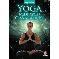 YOGA MEDITASYON GEVŞEME TEKNİĞİ - BAŞOL YÜCE