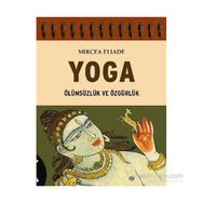 YOGA ÖLÜMSÜZLÜK VE ÖZGÜRLÜK - MIRCEA ELIADE